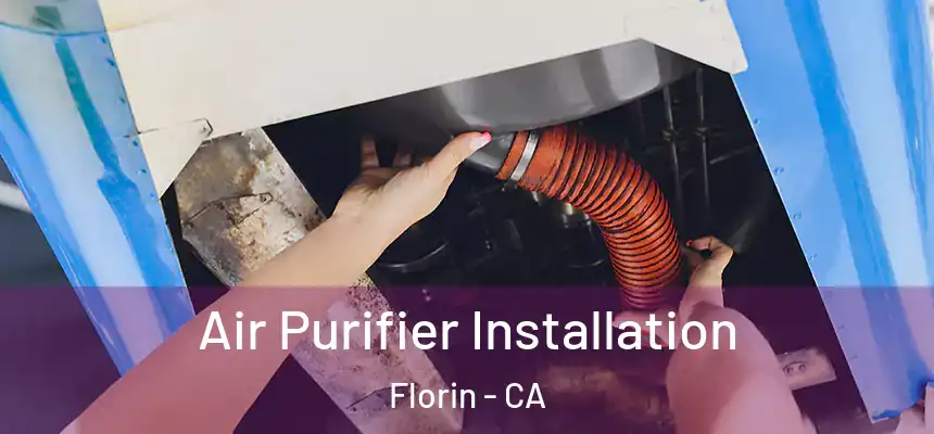  Air Purifier Installation Florin - CA