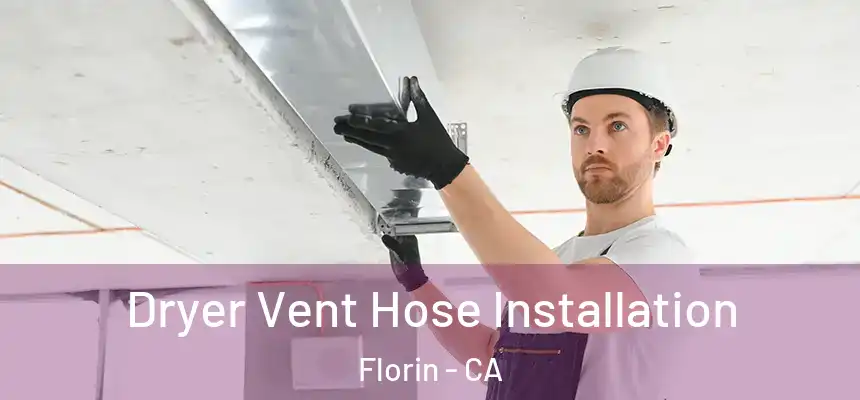  Dryer Vent Hose Installation Florin - CA