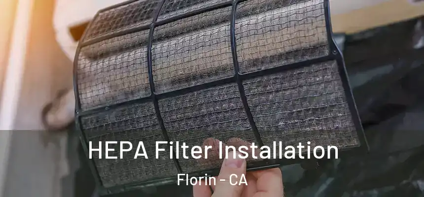  HEPA Filter Installation Florin - CA