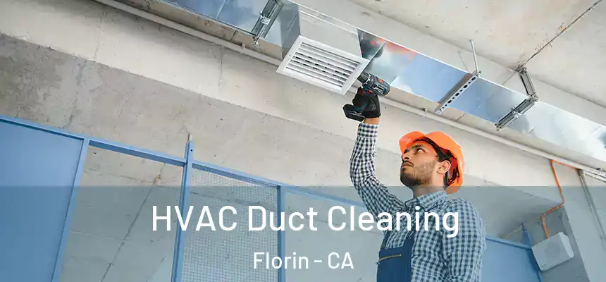  HVAC Duct Cleaning Florin - CA