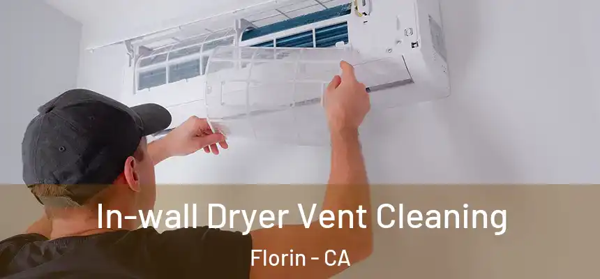  In-wall Dryer Vent Cleaning Florin - CA