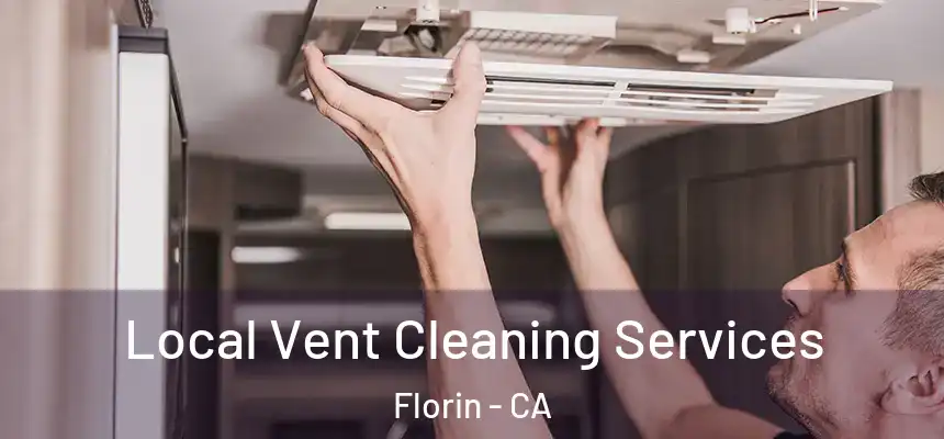  Local Vent Cleaning Services Florin - CA