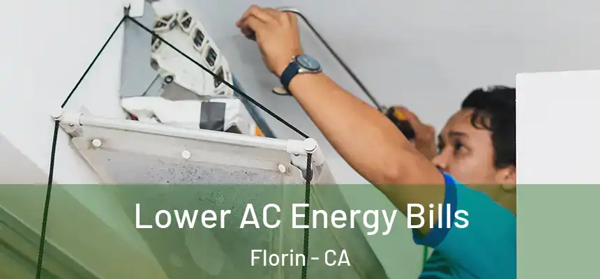  Lower AC Energy Bills Florin - CA