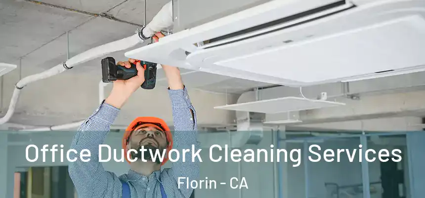  Office Ductwork Cleaning Services Florin - CA