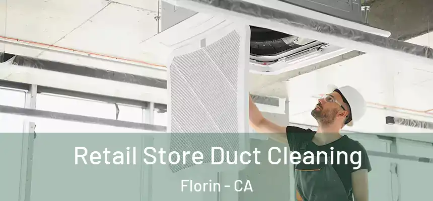  Retail Store Duct Cleaning Florin - CA