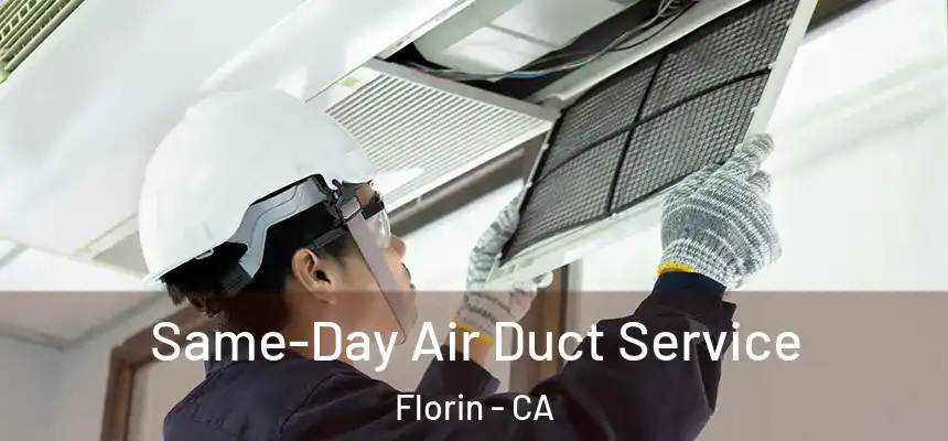  Same-Day Air Duct Service Florin - CA