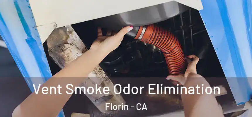  Vent Smoke Odor Elimination Florin - CA