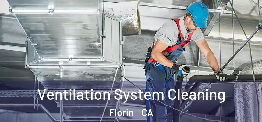  Ventilation System Cleaning Florin - CA